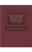 Memoires de Langeron: General D'Infanterie Dans L'Armee Russe. Campagnes de 1812, 1813, 1814