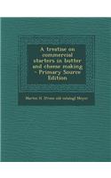 A Treatise on Commercial Starters in Butter and Cheese Making - Primary Source Edition