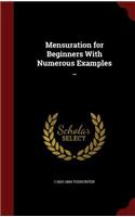 Mensuration for Beginners With Numerous Examples ..