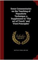 Some Commentaries on the Teaching of Pianoforte Technique; A Supplement to the Act of Touch and First Principles