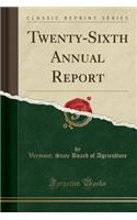 Twenty-Sixth Annual Report (Classic Reprint)
