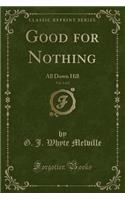 Good for Nothing, Vol. 1 of 2: All Down Hill (Classic Reprint)