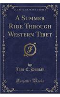 A Summer Ride Through Western Tibet (Classic Reprint)