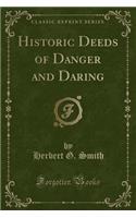 Historic Deeds of Danger and Daring (Classic Reprint)