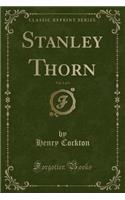 Stanley Thorn, Vol. 1 of 3 (Classic Reprint)