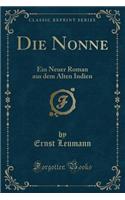 Die Nonne: Ein Neuer Roman Aus Dem Alten Indien (Classic Reprint)