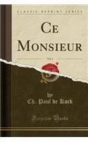 Ce Monsieur, Vol. 1 (Classic Reprint)