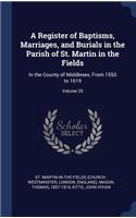Register of Baptisms, Marriages, and Burials in the Parish of St. Martin in the Fields