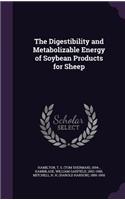 Digestibility and Metabolizable Energy of Soybean Products for Sheep