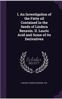 I. An Investigation of the Fatty oil Contained in the Seeds of Lindera Benzoin. II. Lauric Acid and Some of its Derivatives