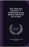 Diss. Theol. Qua Invictum V. T. Testimonium De Spe Melioris Vitae Ex Ps. Xii, 15. Sistet