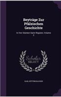 Beyträge Zur Pfälzischen Geschichte: In Vier Stücken Samt Register, Volume 2
