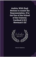 Andria, With Engl. Notices to Assist the Representation. (For the Use of the School of the Oratory). Cardinal [J.H.] Newman's Ed