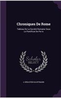 Chroniques De Rome: Tableau De La Société Romaine Sous Le Pontificat De Pie Ix