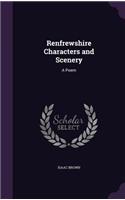 Renfrewshire Characters and Scenery: A Poem(English)
