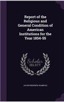 Report of the Religious and General Condition of American Institutions for the Year 1854-55