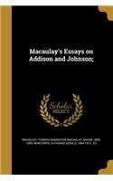 Macaulay's Essays on Addison and Johnson;