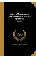 Letter of Commodore Stockton on the Slavery Question; Volume 1