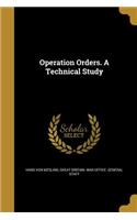 Operation Orders. A Technical Study