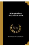 Jerome Cardan; a Biographical Study