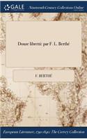 Douze Libretti: Par F. L. Berthe