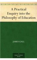 A PRACTICAL ENQUIRY INTO THE PHILOSOPHY