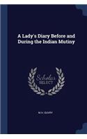 A Lady's Diary Before and During the Indian Mutiny