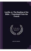 Lucilla, or, The Reading of the Bible ... Translated From the French