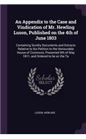 An Appendix to the Case and Vindication of Mr. Hewling Luson, Published on the 4th of June 1803