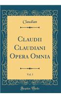 Claudii Claudiani Opera Omnia, Vol. 3 (Classic Reprint)