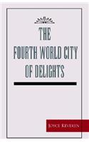 The Fourth World City of Delights