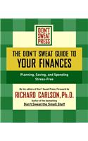 The Don't Sweat Guide to Your Finances: Planning, Saving, and Spending Stress-Free