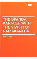 The Spanda Karikas, with the Vivriti of Ramakantha