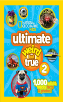 National Geographic Kids Ultimate Weird But True 2: 1,000 Wild & Wacky Facts & Photos!(Weird But True!)
