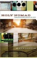 Holy Nomad: The Rugged Road to Joy
