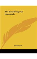 The Struldbrugs Or Immortals: (English)