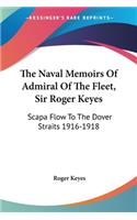The Naval Memoirs Of Admiral Of The Fleet, Sir Roger Keyes
