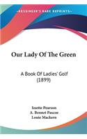 Our Lady Of The Green