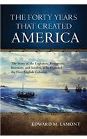 The Forty Years that Created America