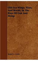 Old Sea Wings, Ways, And Words, In The Days Of Oak And Hemp