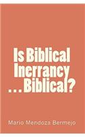 Is Biblical Inerrancy. . . Biblical?