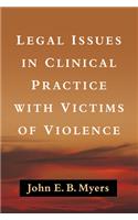 Legal Issues in Clinical Practice with Victims of Violence