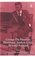 George Du Maurier: Illustrator, Author, Critic