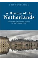 A History of the Netherlands: From the Sixteenth Century to the Present Day