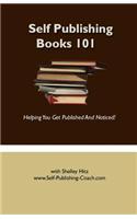 Self Publishing Books 101: Helping You Get Published and Noticed!(English)