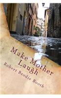 Make Mother Laugh: A comic story of love and friendship