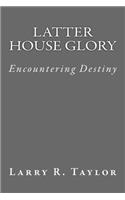 Latter House Glory