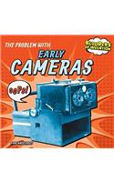 The Problem with Early Cameras