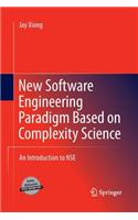 New Software Engineering Paradigm Based on Complexity Science: An Introduction to NSE(English)