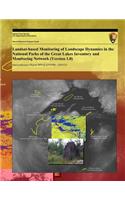 Landsat-based Monitoring of Landscape Dynamics in the National Parks of the Great Lakes Inventory and Monitoring Network (Version 1.0)